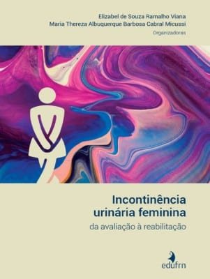 Book cover for 'Incontinência urinária feminina: da avaliação à reabilitação' with pink-blue abstract art and Edufrn logo.